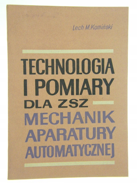 TECHNOLOGIA I POMIARY DLA ZSZ - LECH M.KAMIŃSKI