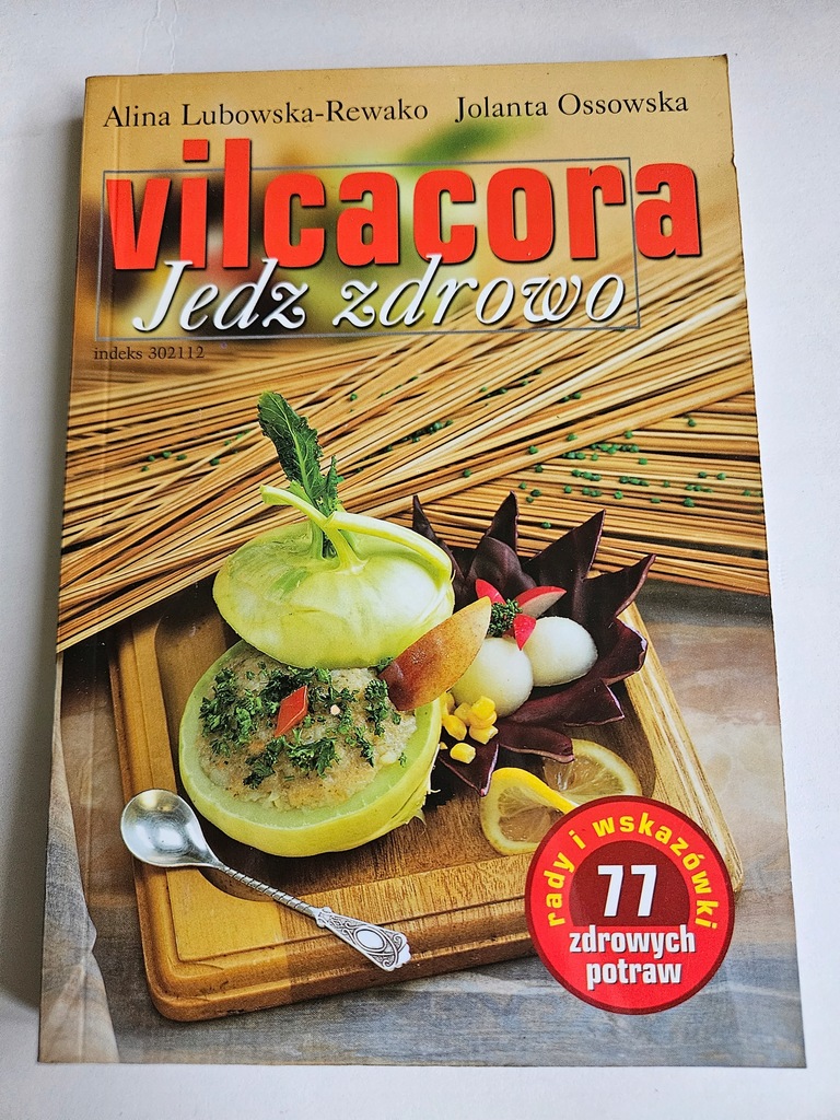 VILCACORA. JEDZ ZDROWO Alina Lubowska-Rewako, Jolanta Ossowska