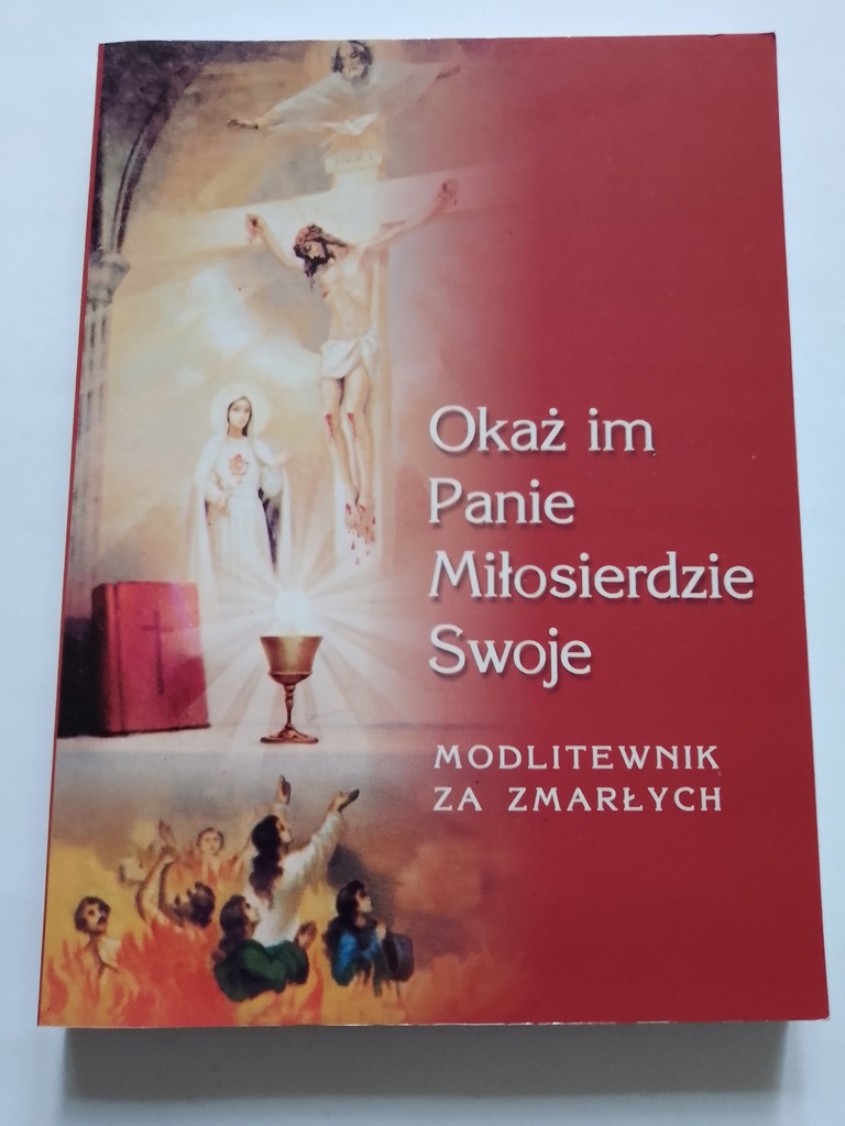 Okaż im Panie Miłosierdzie Swoje Modlitewnik za zmarłych s. Kinga Szczurek