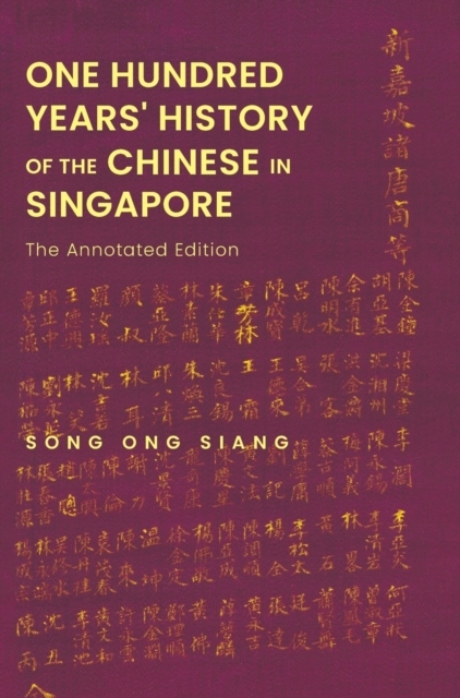 One Hundred Years History Of The Chinese In Singapore: The Annotated Editio