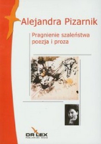 120. Pizarnik Alejandra - Pragnienie szaleństwa