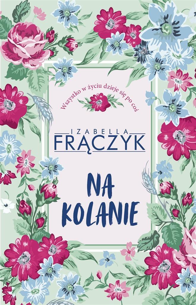 NA KOLANIE, IZABELLA FRĄCZYK