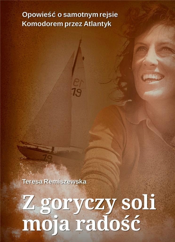 Z GORYCZY SOLI MOJA RADOŚĆ, TERESA REMISZEWSKA