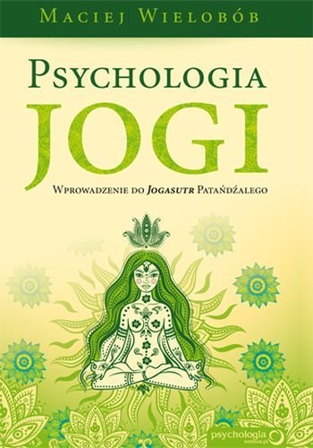 "Psychologia jogi" Maciej Wielobób *NOWA