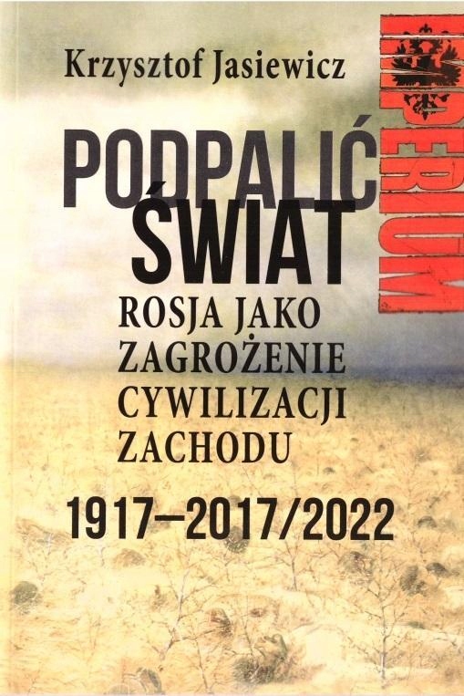 PODPALIĆ ŚWIAT. ROSJA JAKO ZAGROŻENIE...