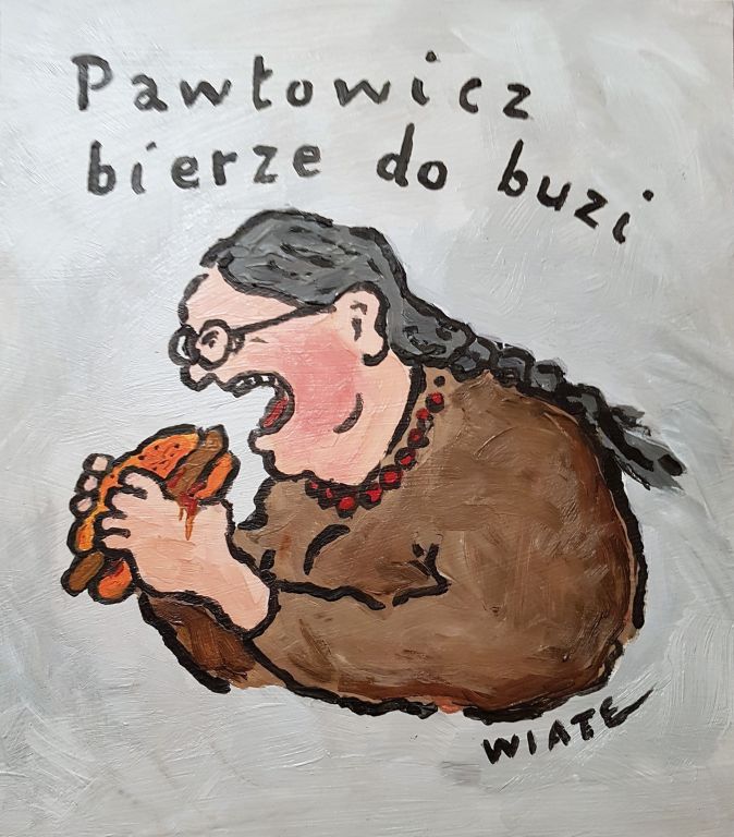 Pawłowicz bierze do buzi, akryl, Tomasz Wiater