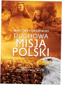Duchowa misja Polski. Wincenty Łaszewski