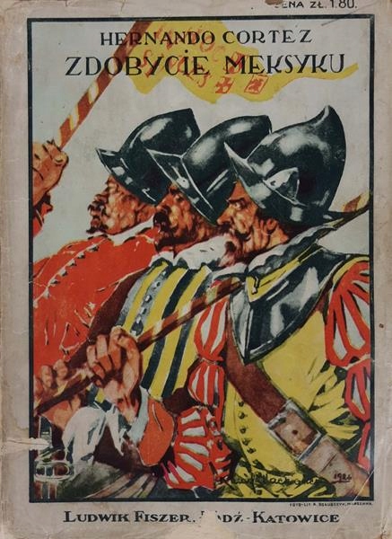 Hernando Cortez Zdobycie Meksyku 1926