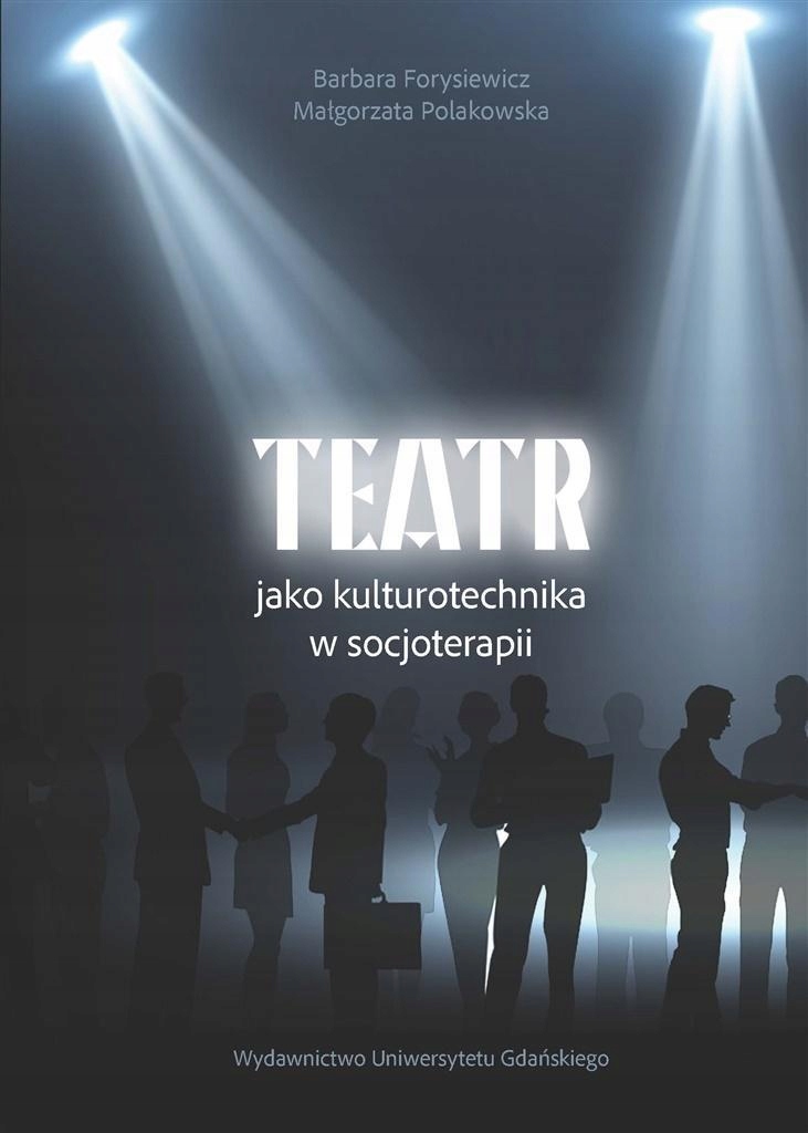 TEATR JAKO KULTUROTECHNIKA W SOCJOTERAPII