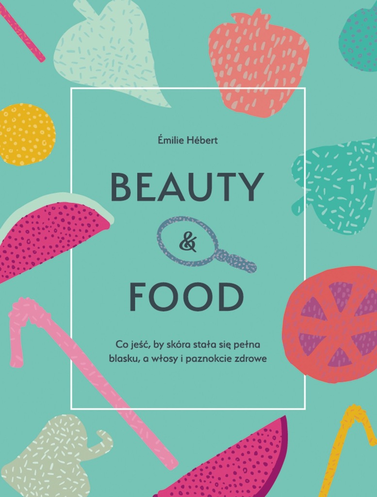 Beauty & food - Emilie Hebert - NOWA