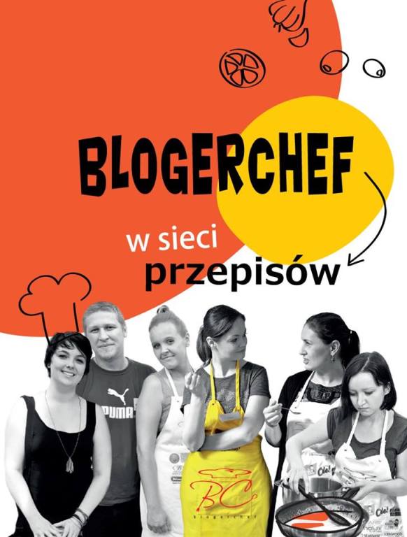 "BlogerChef - w sieci przepisów" - od BlogerChefa!