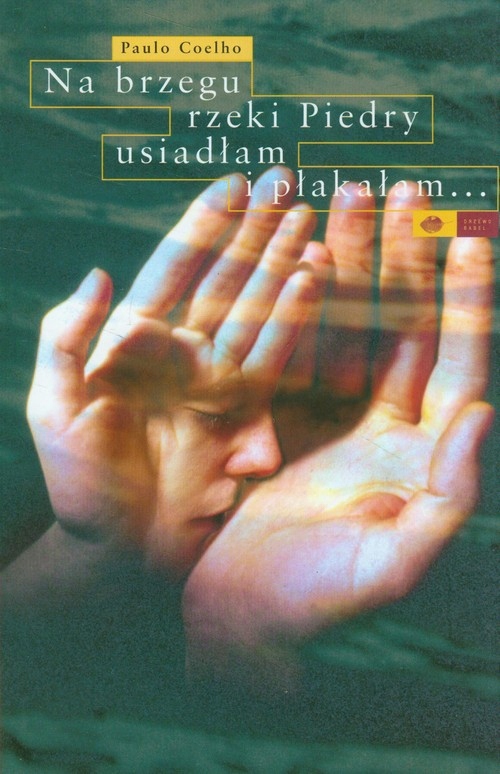 Na brzegu rzeki Piedry usiadłam i płakałam... Paulo Coelho