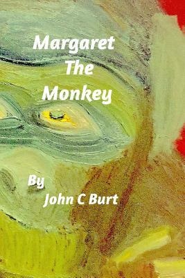 Margaret the Monkey - John C. Burt