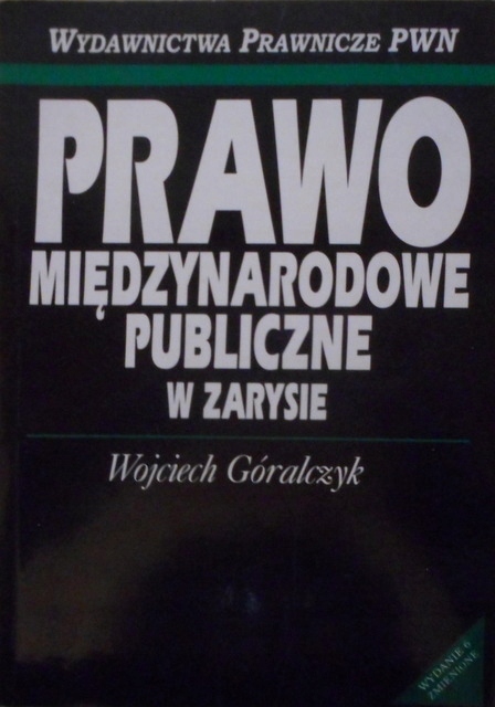 Prawo międzynarodowe publiczne w zarysie Góralczyk