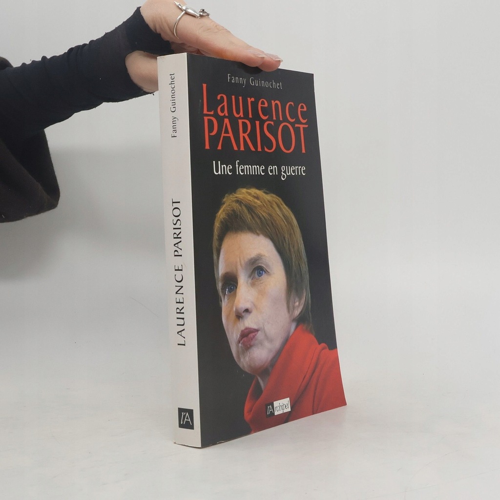 Laurence Parisot. Une femme en guerre | Fanny Guinochet