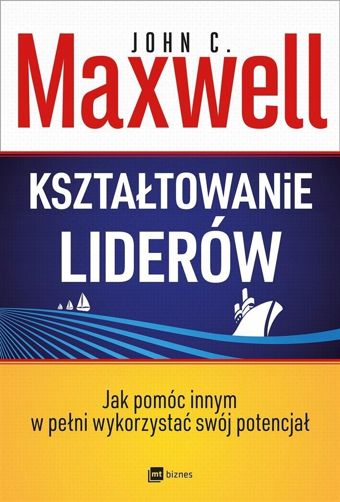 KSZTAŁTOWANIE LIDERÓW . JAK POMÓC INNYM W PEŁNI...