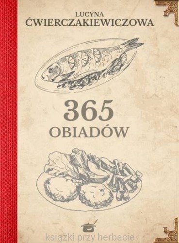 365 obiadów za pięć złotych L. Ćwierczakiewiczowa