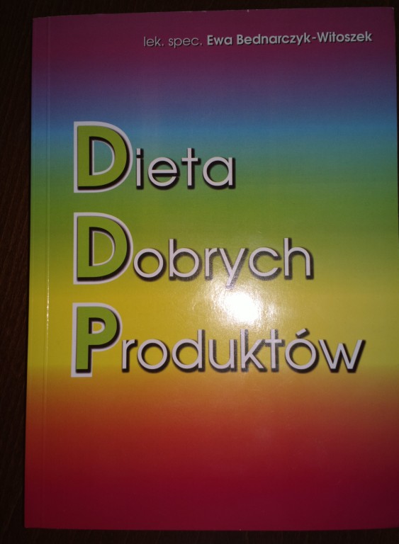 DIETA DOBRYCH PRODUKTOW E. Bednarczyk-Witoszek