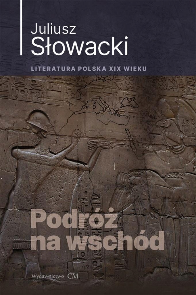 PODRÓŻ NA WSCHÓD, JULIUSZ SŁOWACKI