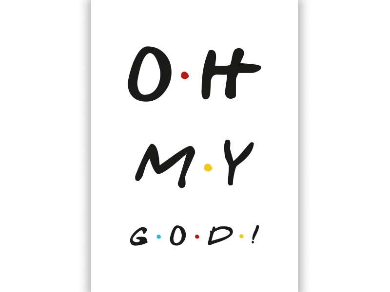 FRIENDS - PRZYJACIELE - OH MY GOD - JANICE- A4