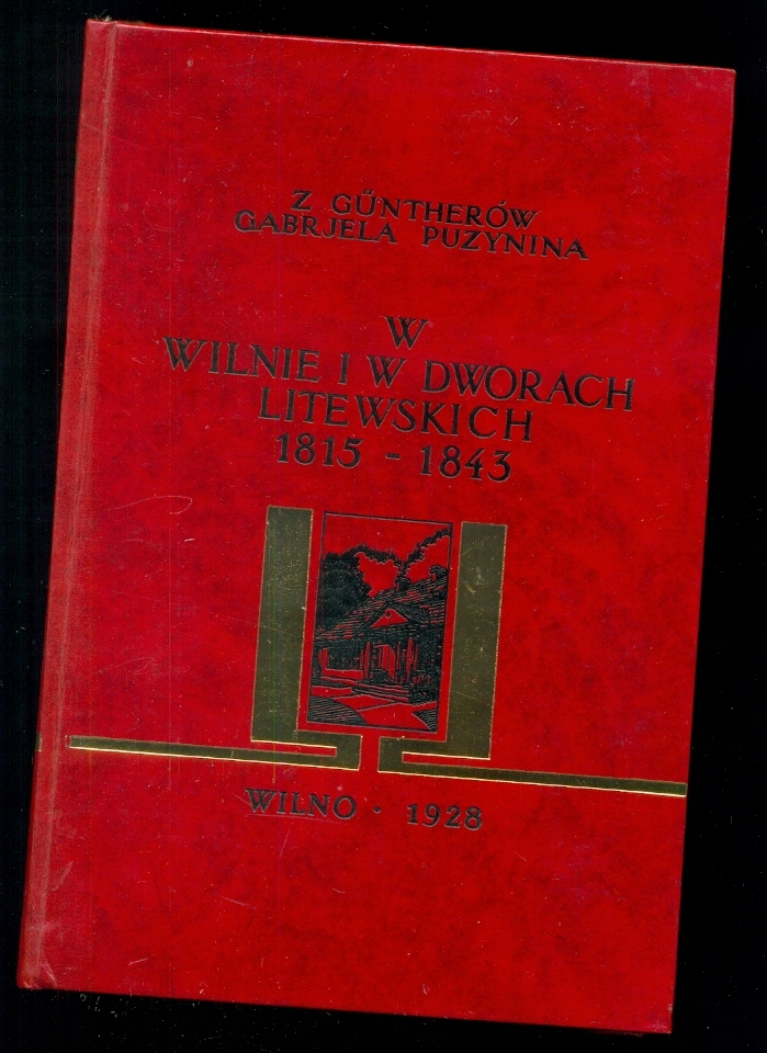 W Wilnie I W Dworach Lietwskich. 1928r - reprodukcja nakład 1200+50 egz.
