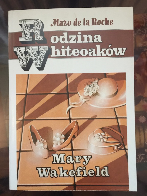 Rodzina Whiteoaków MARY WAKEFIELD Mazo de la Roche