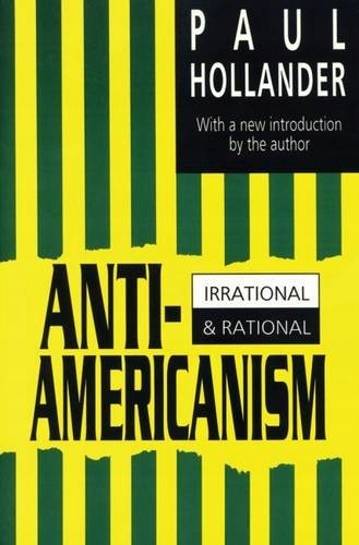 Anti-Americanism Irrational and Rational Paul Holl
