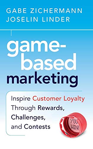 Linder, Joselin Game-Based Marketing: Inspire Customer Loyalty Through Rewa
