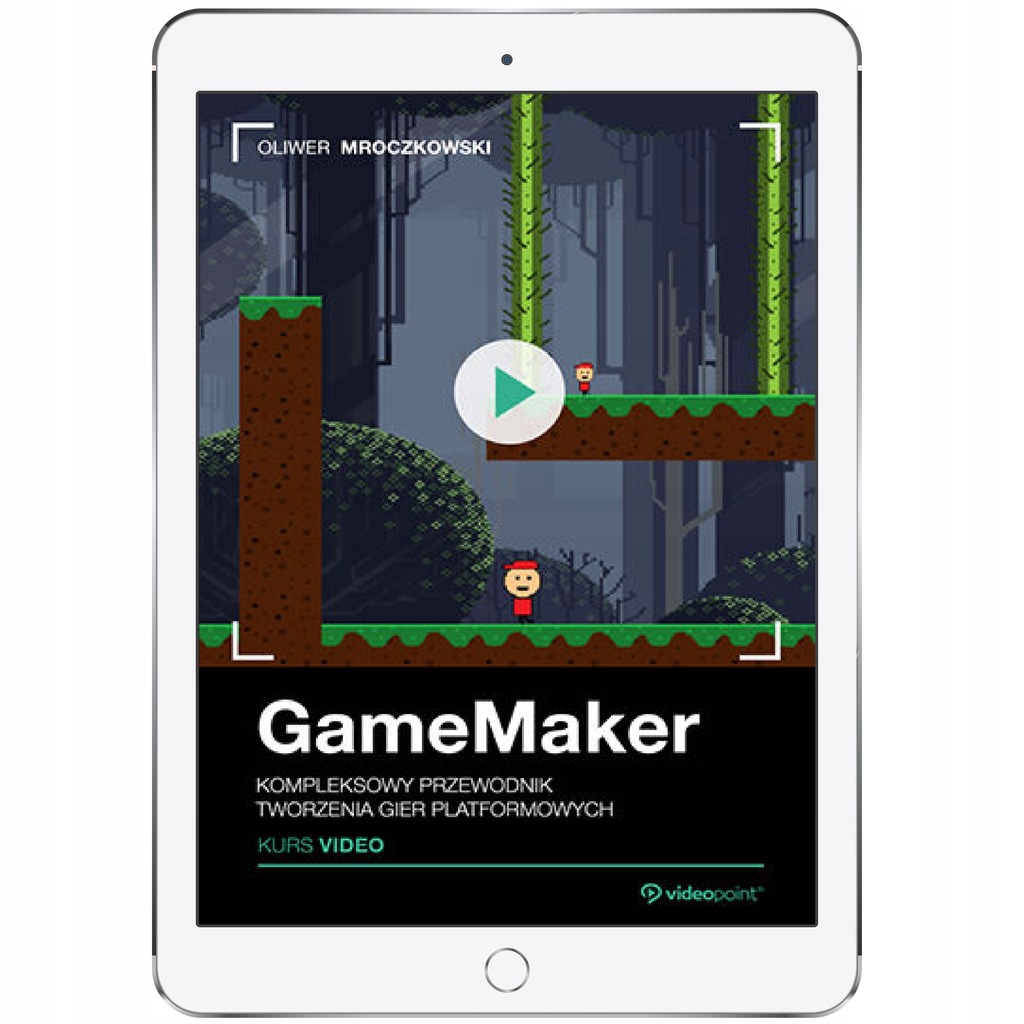 GameMaker. Kurs video. Kompleksowy przewodnik