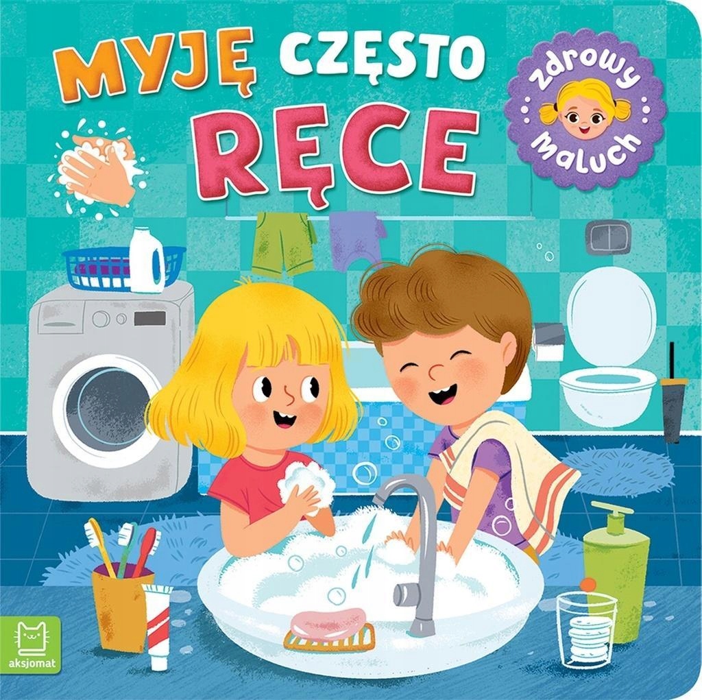 MYJĘ CZĘSTO RĘCE. ZDROWY MALUCH, SYLWIA KAJDANA