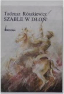 Szable w dłoń! - Tadeusz Rószkiewicz
