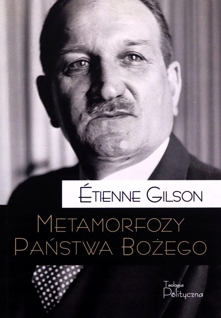 METAMORFOZY PAŃSTWA BOŻEGO - Etienne Gilson [KSIĄŻKA]