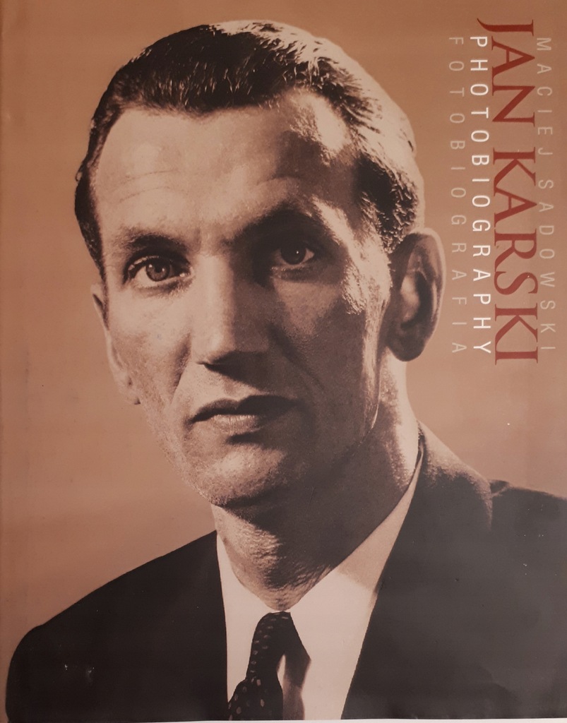 Maciej Sadowski Fotobiografia Jan Karski