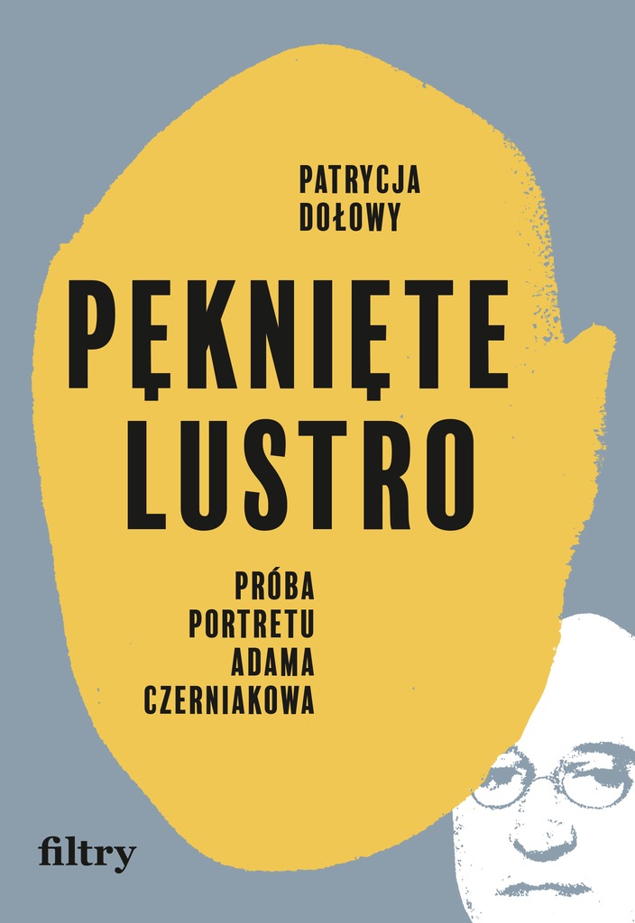 (epub, mobi) Pęknięte lustro. Próba portretu Adama Czerniakowa - Patrycja D