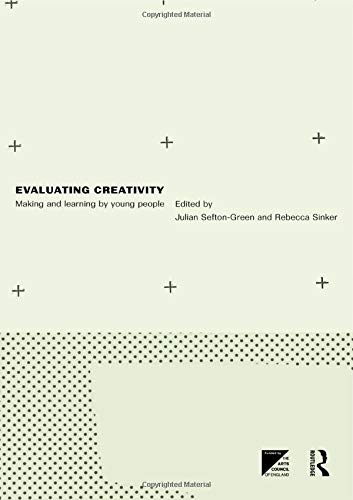 Sefton-Green, Dr Julian Evaluating Creativity: Mak