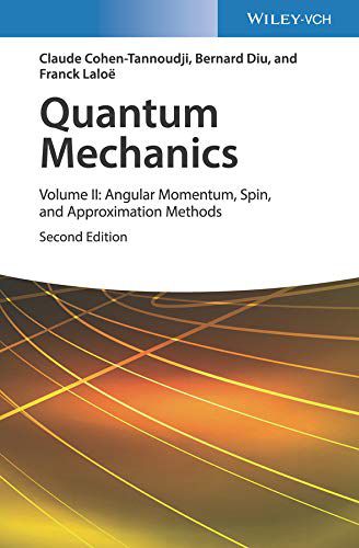 QUANTUM MECHANICS, VOLUME 2: ANGULAR MOMENTUM, SPIN, AND APPROXIMATION METH