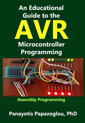 An Educational Guide to the AVR Microcontroller Programming: AVR