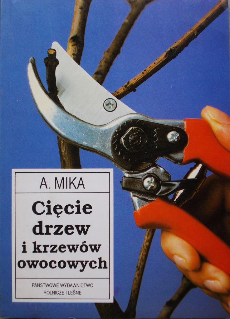 Cięcie drzew i krzewów owocowych - Augustyn Mika