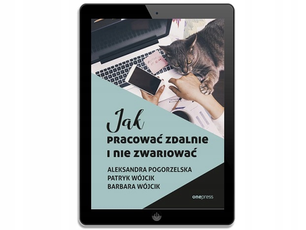 Jak pracować zdalnie i nie zwariować