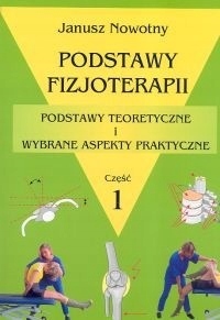 Podstawy fizjoterapii część 1 - Janusz Nowotny