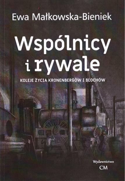 WSPÓLNICY I RYWALE. KOLEJE ŻYCIA KRONENBERGÓW..