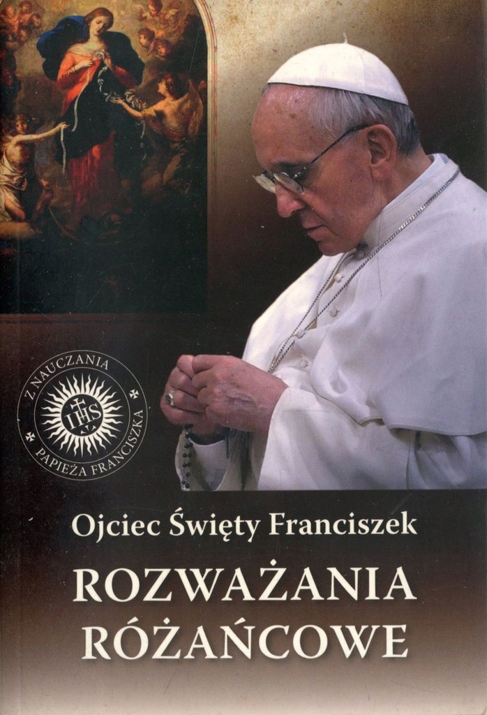 Rozważania różańcowe - Ojciec Święty Franciszek