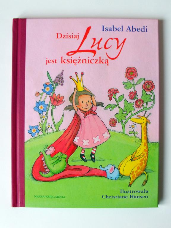 Dzisiaj Lucy jest księżniczką - Isabel Abedi