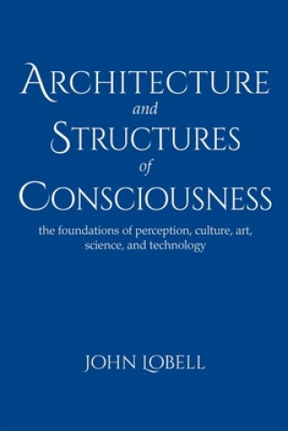 Architecture and Structures of Consciousness: The