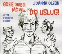 GDZIE DIABEŁ MÓWI DO USŁUG! JOANNA OLECH