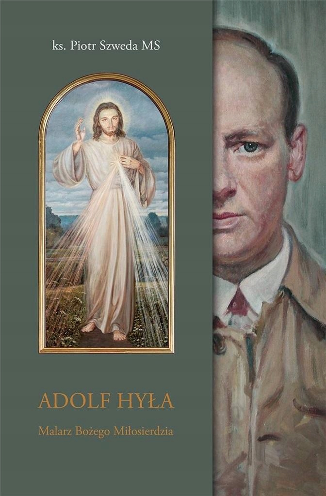 ADOLF HYŁA. MALARZ BOŻEGO MIŁOSIERDZIA