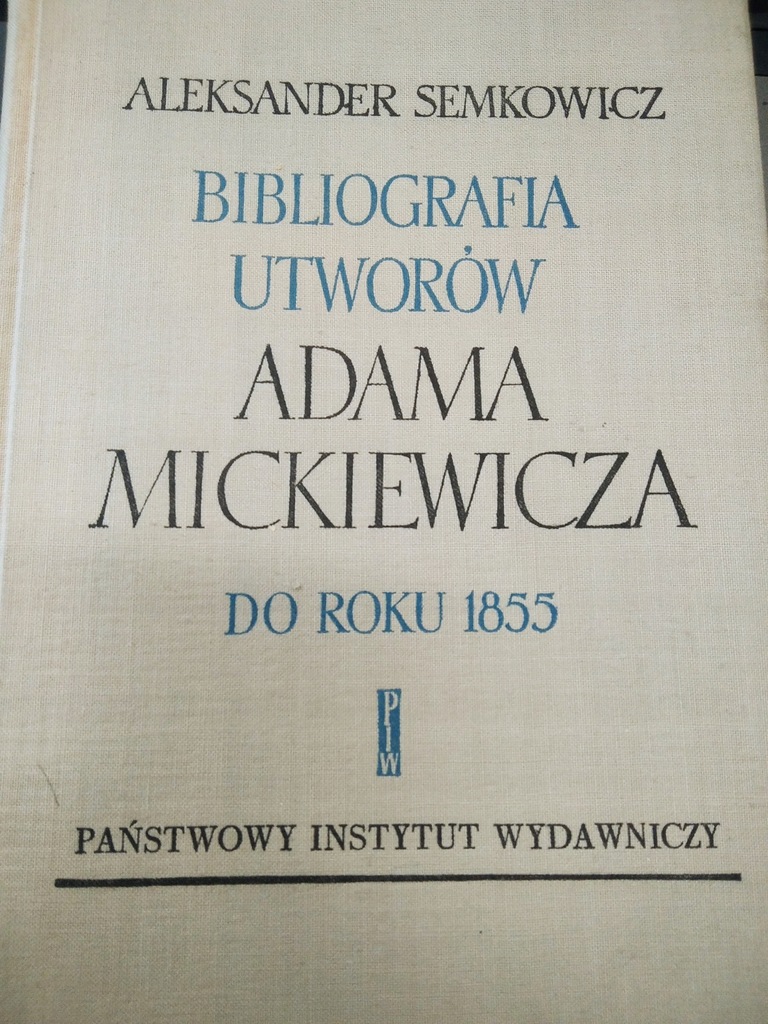 Semkowicz BIBLIOGRAFIA UTWORÓW MICKIEWICZA DO 1855
