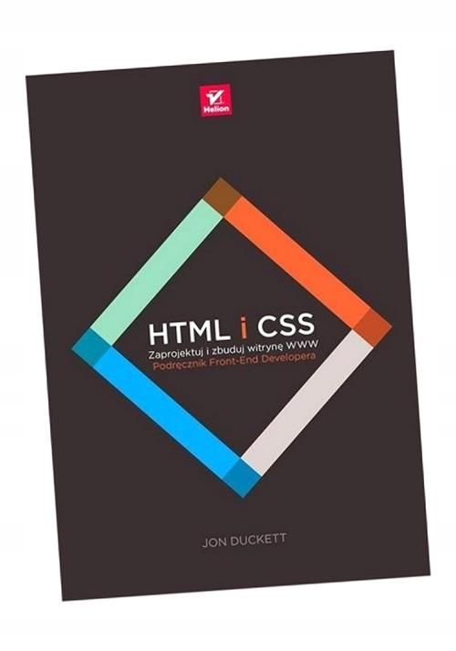 HTML I CSS. ZAPROJEKTUJ I ZBUDUJ WITRYNĘ WWW. JON DUCKETT
