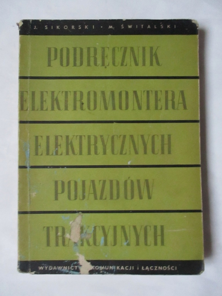 PODRĘCZNIK ELEKTROMONTERA ELEKTRYCZNYCH POJAZDÓW TRAKCYJNYCH Sikorski