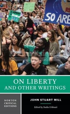 On Liberty and Other Writings: A Norton Critical Edition John Stuart Mill